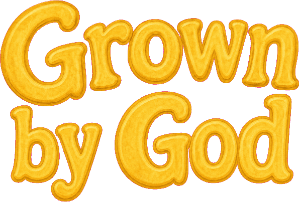 Grown by God